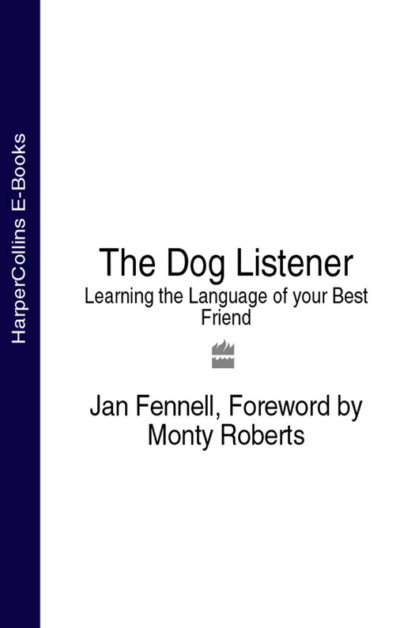 Monty  Roberts - The Dog Listener: Learning the Language of your Best Friend