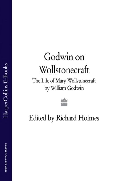 Обложка книги Godwin on Wollstonecraft: The Life of Mary Wollstonecraft by William Godwin, William Godwin