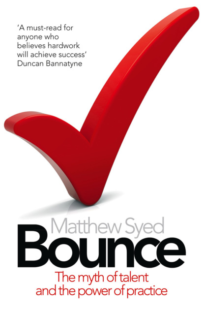 Matthew Syed - Bounce: The Myth of Talent and the Power of Practice
