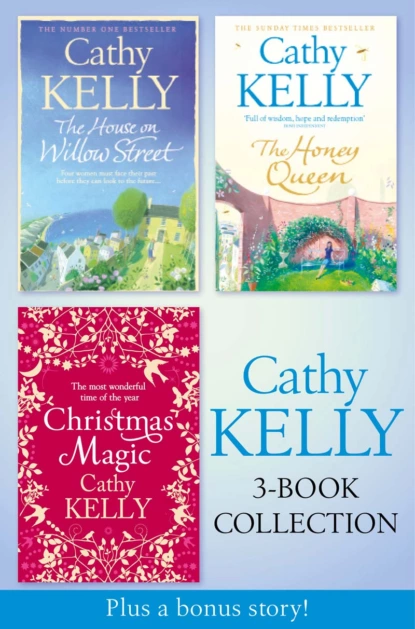 Обложка книги Cathy Kelly 3-Book Collection 2: The House on Willow Street, The Honey Queen, Christmas Magic, plus bonus short story: The Perfect Holiday, Cathy  Kelly