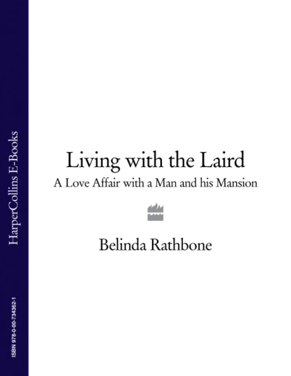 Обложка книги Living with the Laird: A Love Affair with a Man and his Mansion, Belinda Rathbone