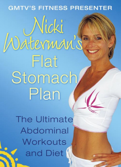 Nicki Waterman - Nicki Waterman’s Flat Stomach Plan: The Ultimate Abdominal Workouts and Diet