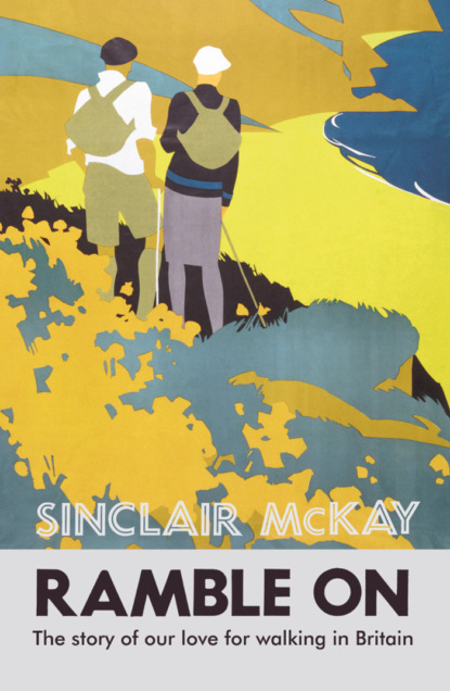 Sinclair  McKay - Ramble On: The story of our love for walking Britain