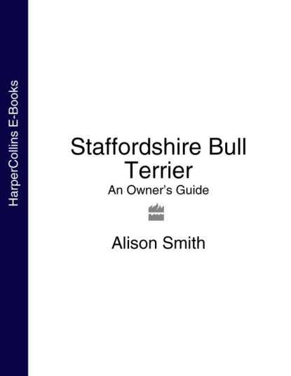 Staffordshire Bull Terrier: An Owner’s Guide (Alison  Smith). 