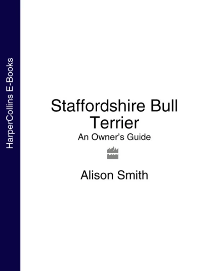 Обложка книги Staffordshire Bull Terrier: An Owner’s Guide, Alison  Smith