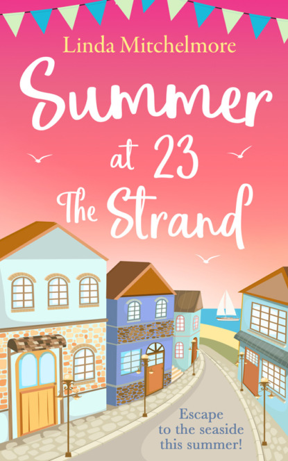 Linda  Mitchelmore - Summer at 23 the Strand: A gorgeously feel-good holiday read!