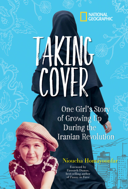 National Kids Geographic - Taking Cover: One Girl's Story of Growing Up During the Iranian Revolution