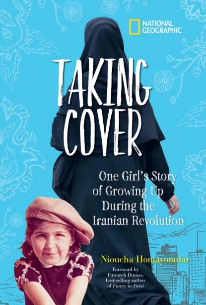 Обложка книги Taking Cover: One Girl's Story of Growing Up During the Iranian Revolution, National Kids Geographic