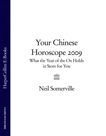 Обложка книги Your Chinese Horoscope 2009: What the Year of the Ox Holds in Store for You, Neil  Somerville