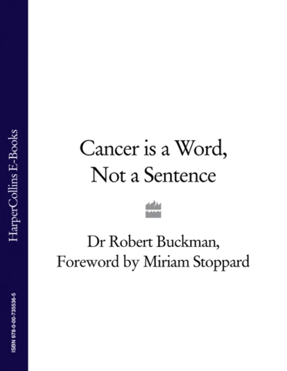 Обложка книги Cancer is a Word, Not a Sentence, Miriam  Stoppard