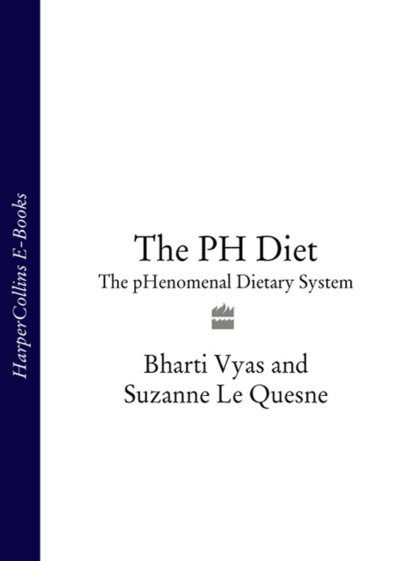 Bharti Vyas — The PH Diet: The pHenomenal Dietary System