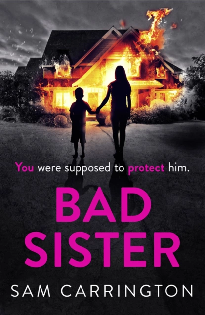 Обложка книги Bad Sister: ‘Tense, convincing… kept me guessing’ Caz Frear, bestselling author of Sweet Little Lies, Sam  Carrington