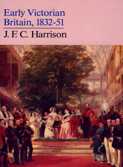 Early Victorian Britain: 1832-51 (J. F. C. Harrison). 