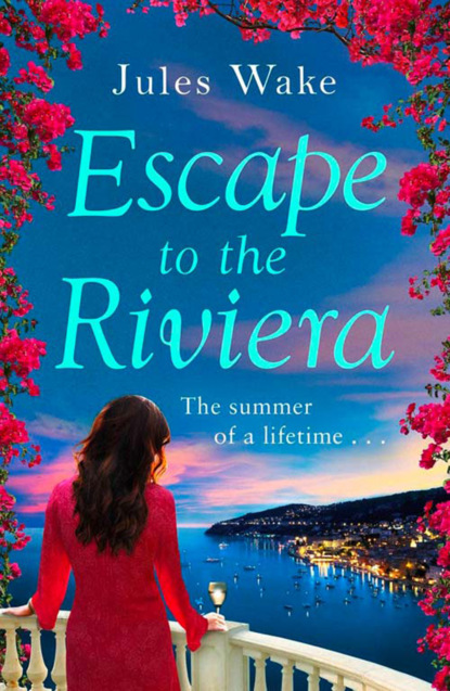 Jules  Wake - Escape to the Riviera: The perfect summer romance!