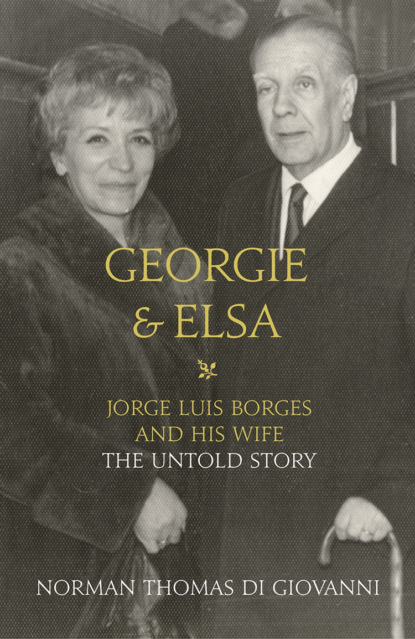 Литагент HarperCollins USD - Georgie and Elsa: Jorge Luis Borges and His Wife: The Untold Story