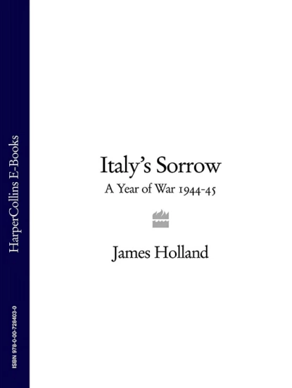 Обложка книги Italy’s Sorrow: A Year of War 1944–45, James  Holland