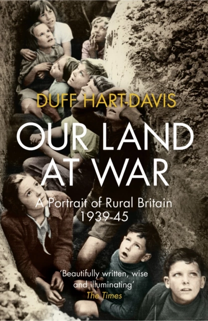 Обложка книги Our Land at War: A Portrait of Rural Britain 1939–45, Duff  Hart-Davis
