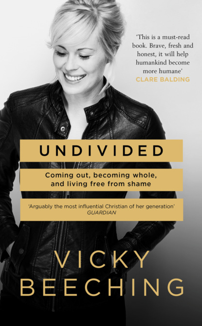 Vicky  Beeching - Undivided: Coming Out, Becoming Whole, and Living Free From Shame