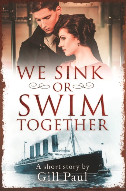 Обложка книги We Sink or Swim Together: An eShort love story, Gill  Paul