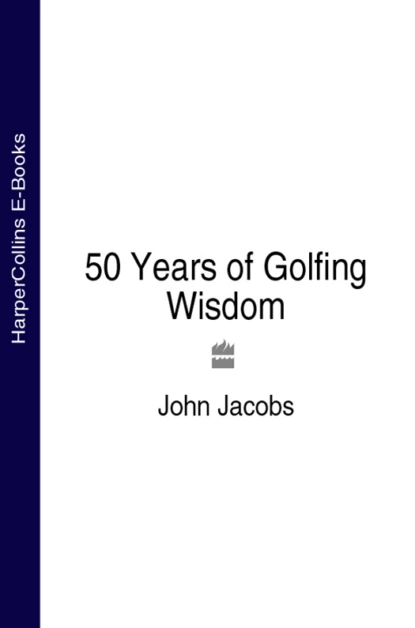 Обложка книги 50 Years of Golfing Wisdom, John  Jacobs