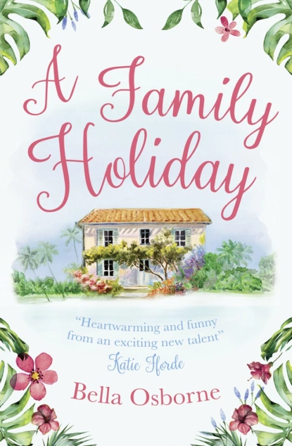 Обложка книги A Family Holiday: A heartwarming summer romance for fans of Katie Fforde, Bella  Osborne