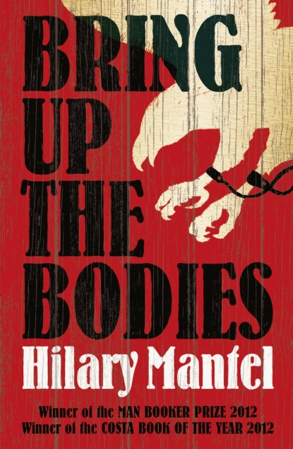 Обложка книги Bring Up the Bodies, Hilary  Mantel