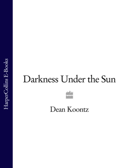 Обложка книги Darkness Under the Sun, Dean Koontz