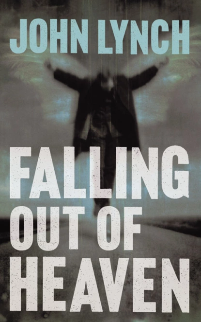 Обложка книги Falling out of Heaven, John  Lynch