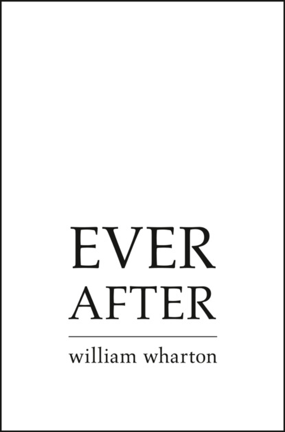 Уильям Уортон - Ever After