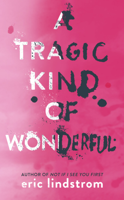 Eric  Lindstrom - A Tragic Kind of Wonderful