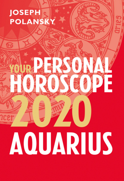 Joseph Polansky — Aquarius 2020: Your Personal Horoscope