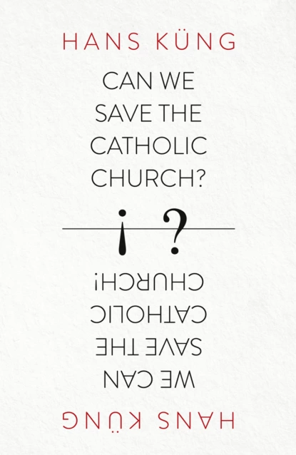 Обложка книги Can We Save the Catholic Church?, Hans  Kung