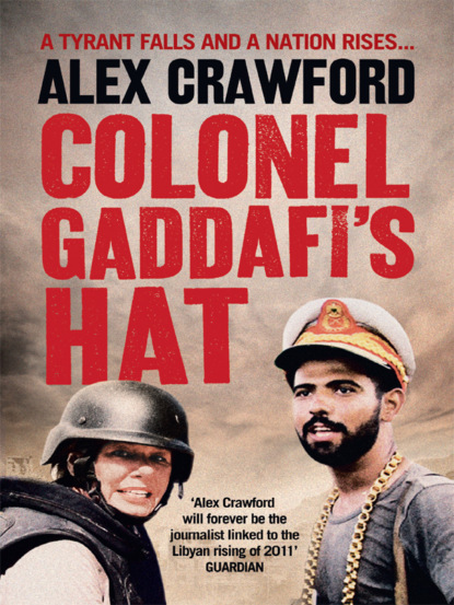 Alex Crawford - Colonel Gaddafi’s Hat