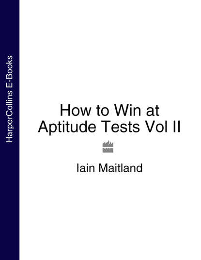 How to Win at Aptitude Tests Vol II (Iain Maitland). 