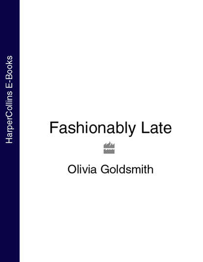 Olivia  Goldsmith - Fashionably Late