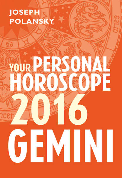 Joseph Polansky - Gemini 2016: Your Personal Horoscope