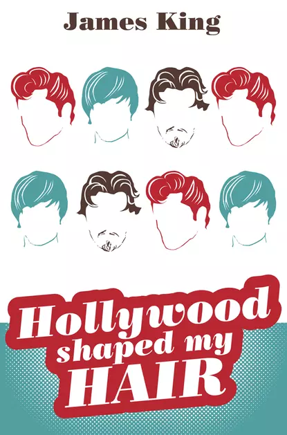 Обложка книги HOLLYWOOD SHAPED MY HAIR, James  King