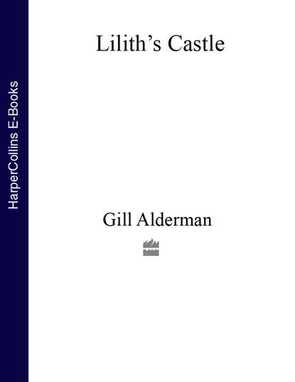 Lilith’s Castle - Gill  Alderman