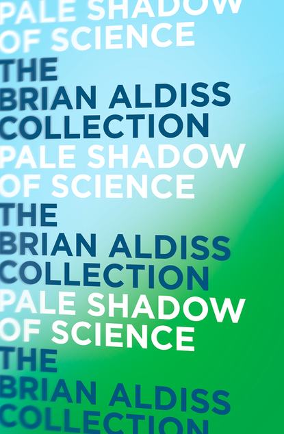 Pale Shadow of Science (Brian  Aldiss). 