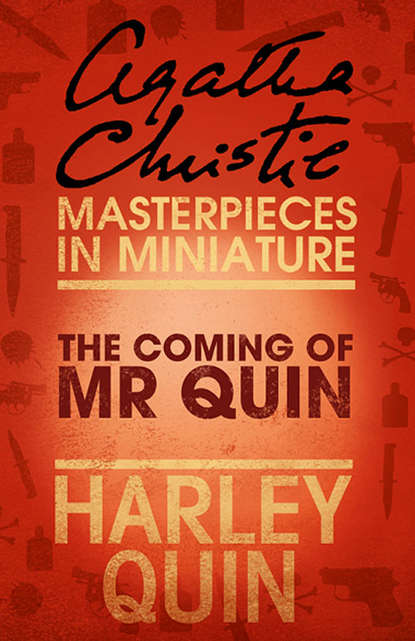 Агата Кристи - The Coming of Mr Quin: An Agatha Christie Short Story