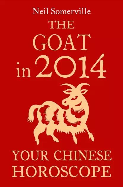 Обложка книги The Goat in 2014: Your Chinese Horoscope, Neil  Somerville