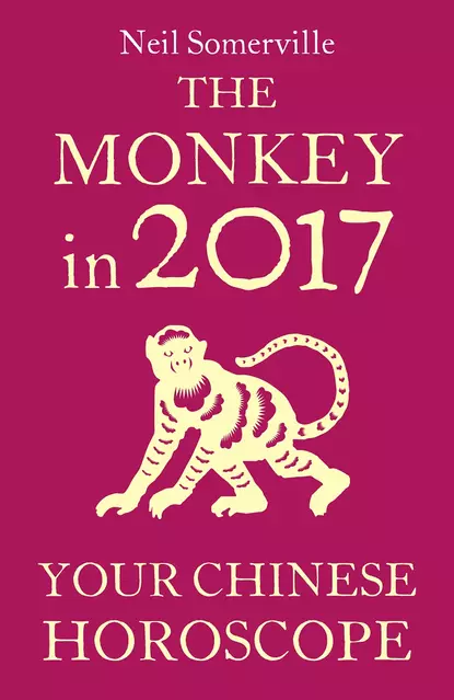 Обложка книги The Monkey in 2017: Your Chinese Horoscope, Neil  Somerville