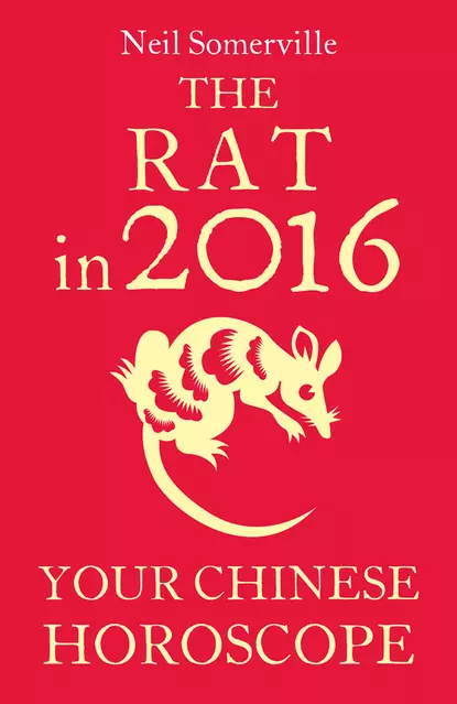 Обложка книги The Rat in 2016: Your Chinese Horoscope, Neil  Somerville