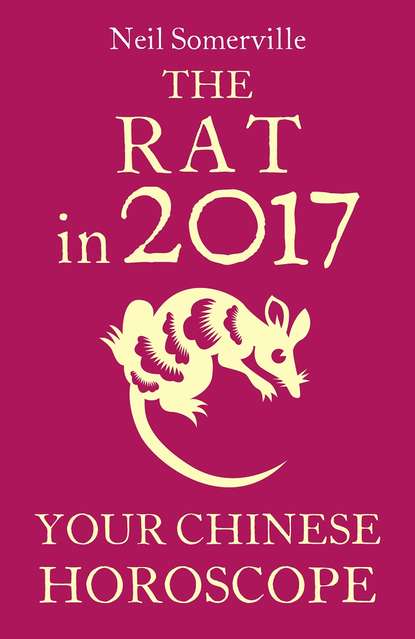 The Rat in 2017: Your Chinese Horoscope (Neil  Somerville). 