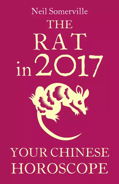 Обложка книги The Rat in 2017: Your Chinese Horoscope, Neil  Somerville