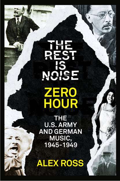 The Rest Is Noise Series: Zero Hour: The U.S. Army and German Music, 1945-1949