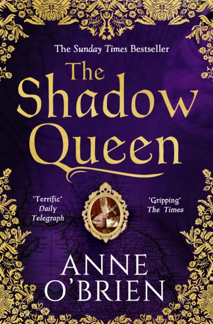 Обложка книги The Shadow Queen: The Sunday Times bestselling book – a must read for Summer 2018, Anne  O'Brien