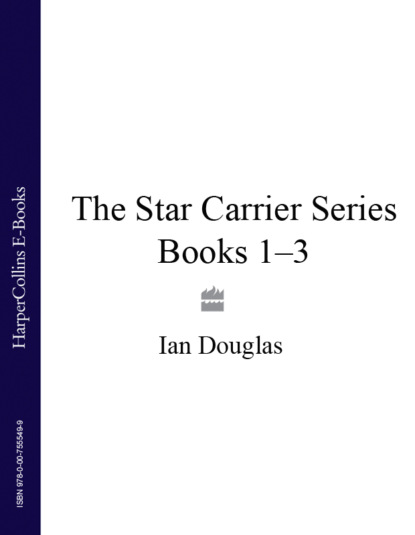 The Star Carrier Series Books 1-3: Earth Strike, Centre of Gravity, Singularity