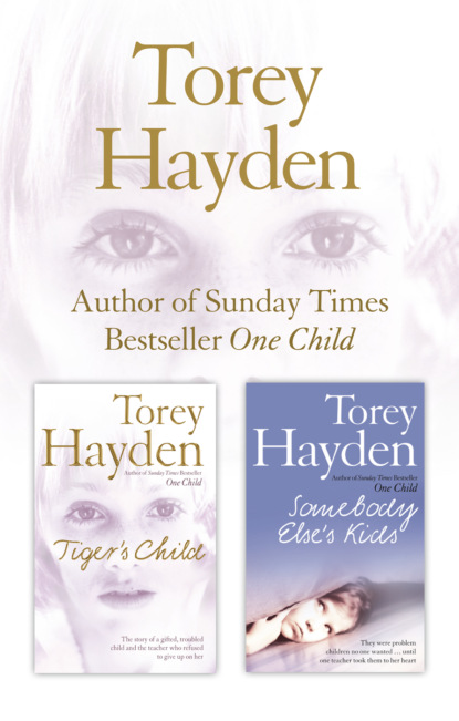 Torey  Hayden - The Tiger’s Child and Somebody Else’s Kids 2-in-1 Collection