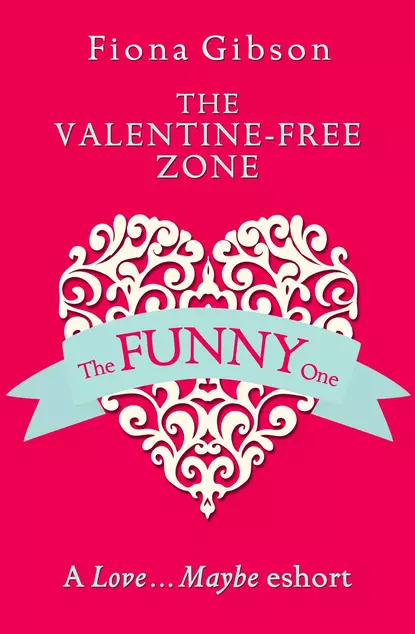 Обложка книги The Valentine-Free Zone: A Love...Maybe Valentine eShort, Fiona  Gibson